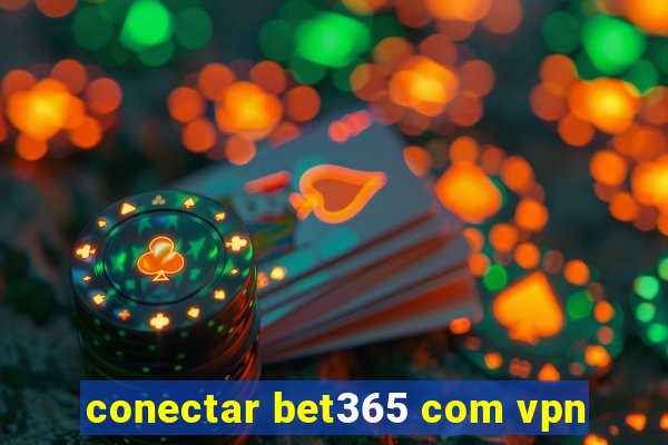 conectar bet365 com vpn